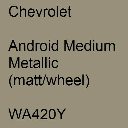 Chevrolet, Android Medium Metallic (matt/wheel), WA420Y.